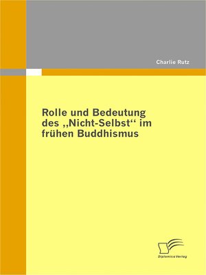 cover image of Rolle und Bedeutung des „Nicht-Selbst" im frühen Buddhismus